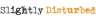 Slightly Disturbed logo